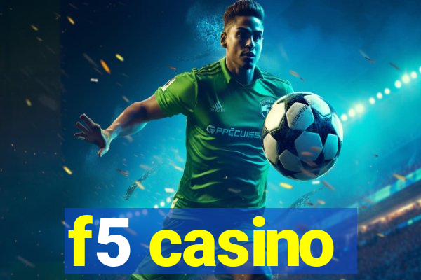f5 casino